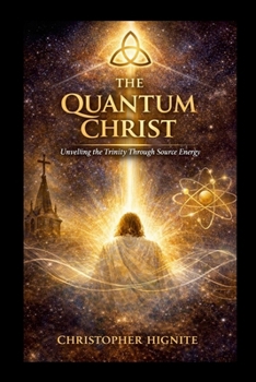 Quantum Christ: Unveiling the Trinity Through Source Energy