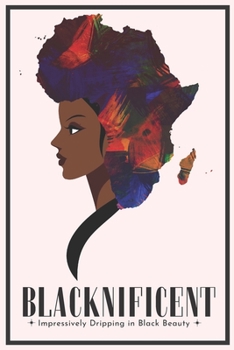 Blacknificent Impressively Dripping in Black Beauty: Black Girl Magic The Ultimate Guest List Planner & Organizer, Complete Worksheets 6x9 Inches 100 ... beauty & pride, Natural Afro Melanin Queen