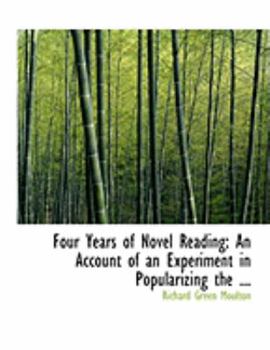Paperback Four Years of Novel Reading: An Account of an Experiment in Popularizing the ... (Large Print Edition) [Large Print] Book