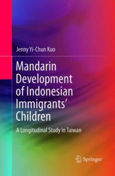 Mandarin Development of Indonesian Immigrants’ Children: A Longitudinal Study in Taiwan
