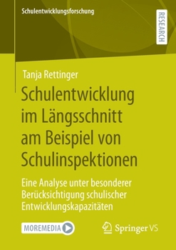 Paperback Schulentwicklung Im Längsschnitt Am Beispiel Von Schulinspektionen: Eine Analyse Unter Besonderer Berücksichtigung Schulischer Entwicklungskapazitäten [German] Book