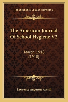 The American Journal Of School Hygiene V2: March, 1918