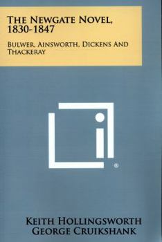 Paperback The Newgate Novel, 1830-1847: Bulwer, Ainsworth, Dickens And Thackeray Book