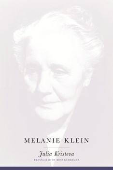 Le génie féminin. La vie, la folie, les mots. Tome second: Melanie Klein - Book #2 of the Le génie féminin