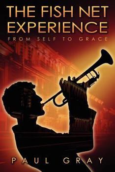 Paperback The Fish Net Experience: From Self to Grace Book