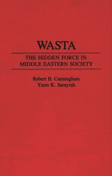 Hardcover Wasta: The Hidden Force in Middle Eastern Society Book