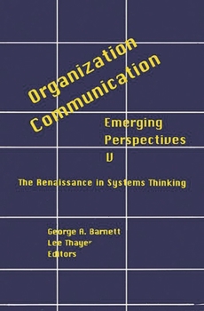 Hardcover Organization-Communication: Emerging Perspectives, Volume 5: The Renaissance in Systems Thinking Book