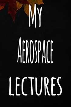 Paperback My Aerospace Lectures: The perfect gift for the student in your life - unique record keeper! Book