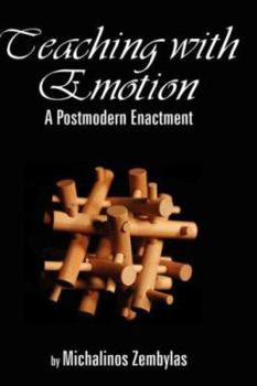 Paperback Teaching with Emotion: A Postmodern Enactment (PB) Book