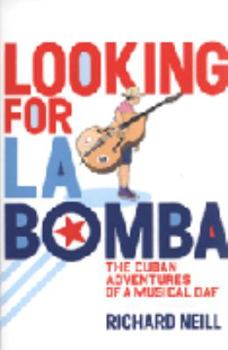 Paperback Looking for LA Bomba : The Cuban Adventures of a Musical Oaf Book