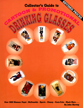 Paperback Collector's Guide to Cartoon & Promotional Drinking Glasses Book