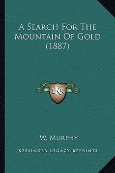 Paperback A Search For The Mountain Of Gold (1887) Book