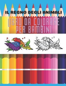 Paperback IL REGNO DEGLI ANIMALI - Libro Da Colorare Per Bambini [Italian] Book
