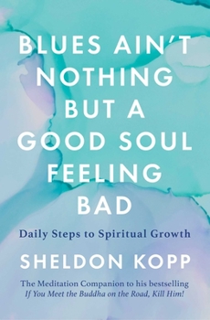 Paperback Blues Ain't Nothing But a Good Soul Feeling Bad: Daily Steps to Spiritual Growth Book