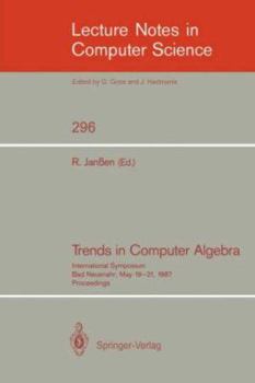 Paperback Trends in Computer Algebra: International Symposium, Bad Neuenahr, May 19-21, 1987. Proceedings Book