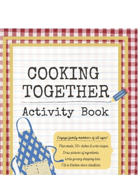 Paperback COOKING TOGETHER Activity Book: Cooking with kids can be fun for the whole family. Engage young and old alike in activities like meal planning, recipe Book