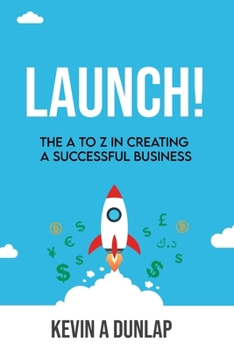 Paperback Launch!: The A to Z in Creating a Successful Business Book