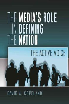 Hardcover The Media's Role in Defining the Nation: The Active Voice Book