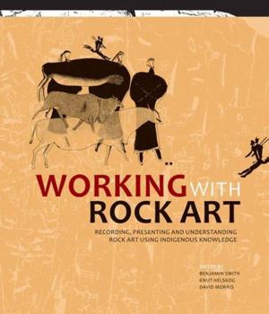 Paperback Working with Rock Art: Recording, Presenting and Understanding Rock Art Using Indigenous Knowledge Book