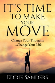 Paperback It's Time To Make Your Move: Change Your Thought ... Change Your Life Book