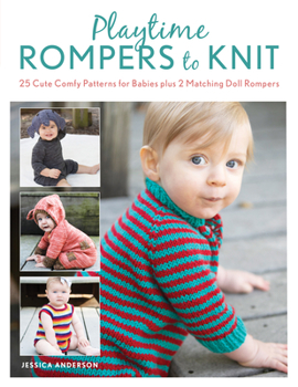 Paperback Playtime Rompers to Knit: 25 Cute Comfy Patterns for Babies Plus 2 Matching Doll Rompers Book