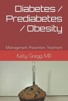 Diabetes /  Prediabetes  / Obesity: Management, Prevention, Treatment