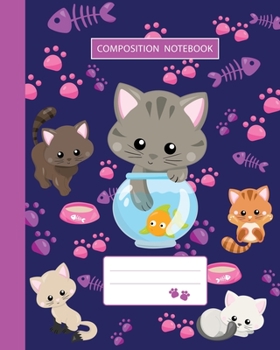 Paperback Composition Notebook: College Ruled - Kitty Cat And Funny Kitten - Back to School Composition Book for Teachers, Students, Kids, Boys and Gi Book