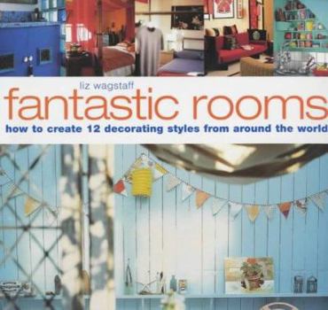 Paperback Fantastic Rooms: Techniques and Projects for 12 Complete Decorating Styles Book