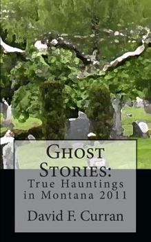 Paperback Ghost Stories: True Hauntings in Montana 2011 Book