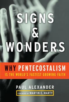Hardcover Signs and Wonders: Why Pentecostalism Is the World's Fastest Growing Faith Book