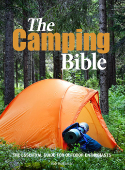 Paperback The Camping Bible: The Essential Guide for Outdoor Enthusiasts Book