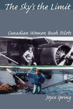 Paperback The Sky's the Limit: Canadian Women Bush Pilots Book