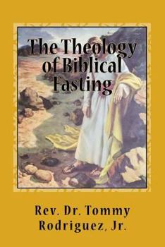 Paperback The Theology of Biblical Fasting Book