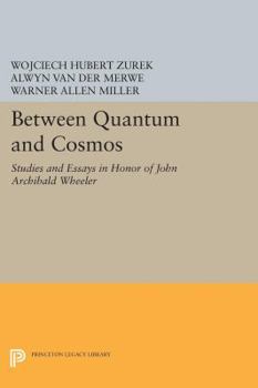Hardcover Between Quantum and Cosmos: Studies and Essays in Honor of John Archibald Wheeler Book