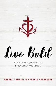 Hardcover Live Bold: A Devotional Journal to Strengthen Your Soul Book