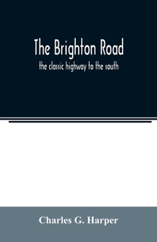 Paperback The Brighton road: the classic highway to the south Book