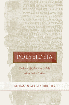 Hardcover Polyeideia: The Iambi of Callimachus and the Archaic Iambic Tradition Volume 35 Book