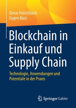 Paperback Blockchain in Einkauf Und Supply Chain: Technologie, Anwendungen Und Potentiale in Der PRAXIS [German] Book