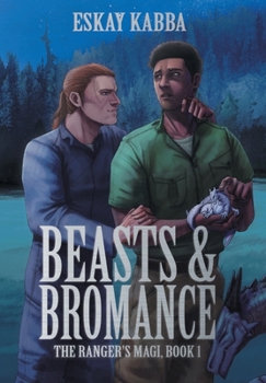 Beasts & Bromance (The Ranger's Magi)
