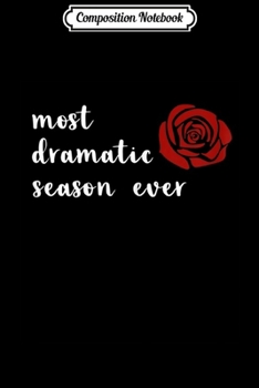 Composition Notebook: Womens Most Dramatic Season Ever Bachelorette Party Hannah Journal/Notebook Blank Lined Ruled 6x9 100 Pages
