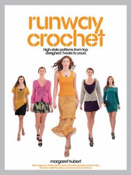 Paperback Runway Crochet: High-Style Patterns from Top Designers' Hooks to Yours Book