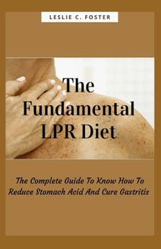 Paperback The Fundamental LPR Diet: The Complete Guide To Know How To Reduce Stomach Acid And Cure Gastritis Book