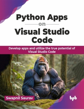 Paperback Python Apps on Visual Studio Code: Develop apps and utilize the true potential of Visual Studio Code (English Edition) Book