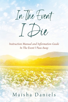 Paperback In The Event I Die: Instruction Manual and Information Guide In The Event I Pass Away Book