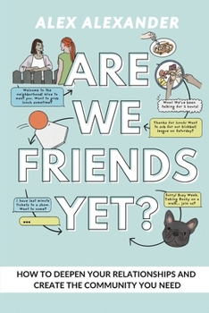Paperback Are We Friends Yet? How to Deepen Your Relationships and Create the Community You Need Book