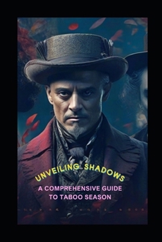 Paperback Unveiling Shadows: A Comprehensive Guide to Taboo Season - Release Date, Episodes, Cast, and Intriguing Plot Explained: Unlocking the Mys Book