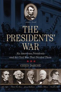 Hardcover The Presidents' War: Six American Presidents and the Civil War That Divided Them Book