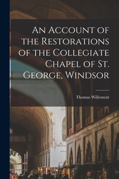 Paperback An Account of the Restorations of the Collegiate Chapel of St. George, Windsor Book
