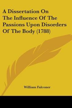 de L'Influence Des Passions, Sur Les Maladies Du Corps Humain. Dissertation Qui a Obtenu,: En 1787, La Premia]re Ma(c)Daille Fonda(c)E, En L'Honneur Du Docteur Fothergill