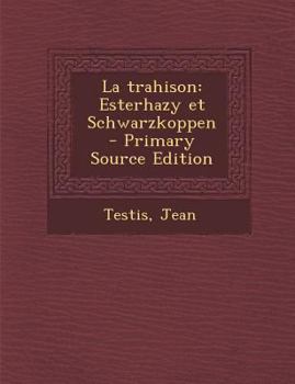 Paperback La trahison: Esterhazy et Schwarzkoppen - Primary Source Edition [French] Book